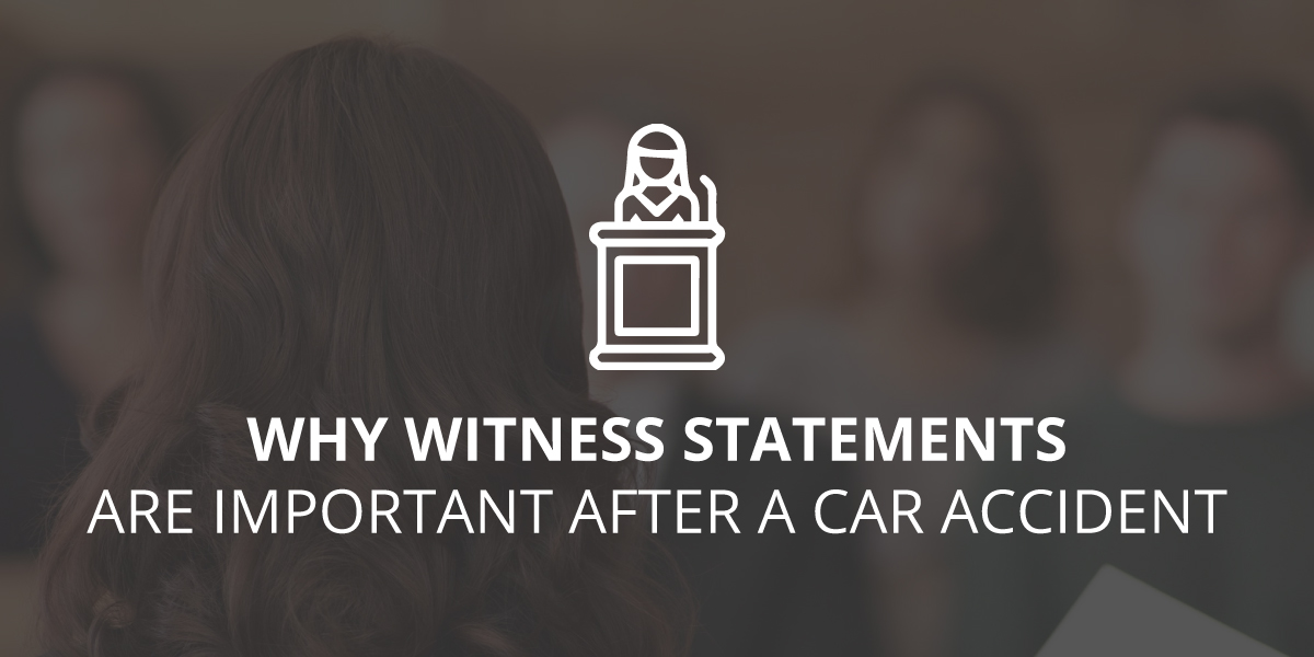 Why Witness Statements are Important After a Car Accident
